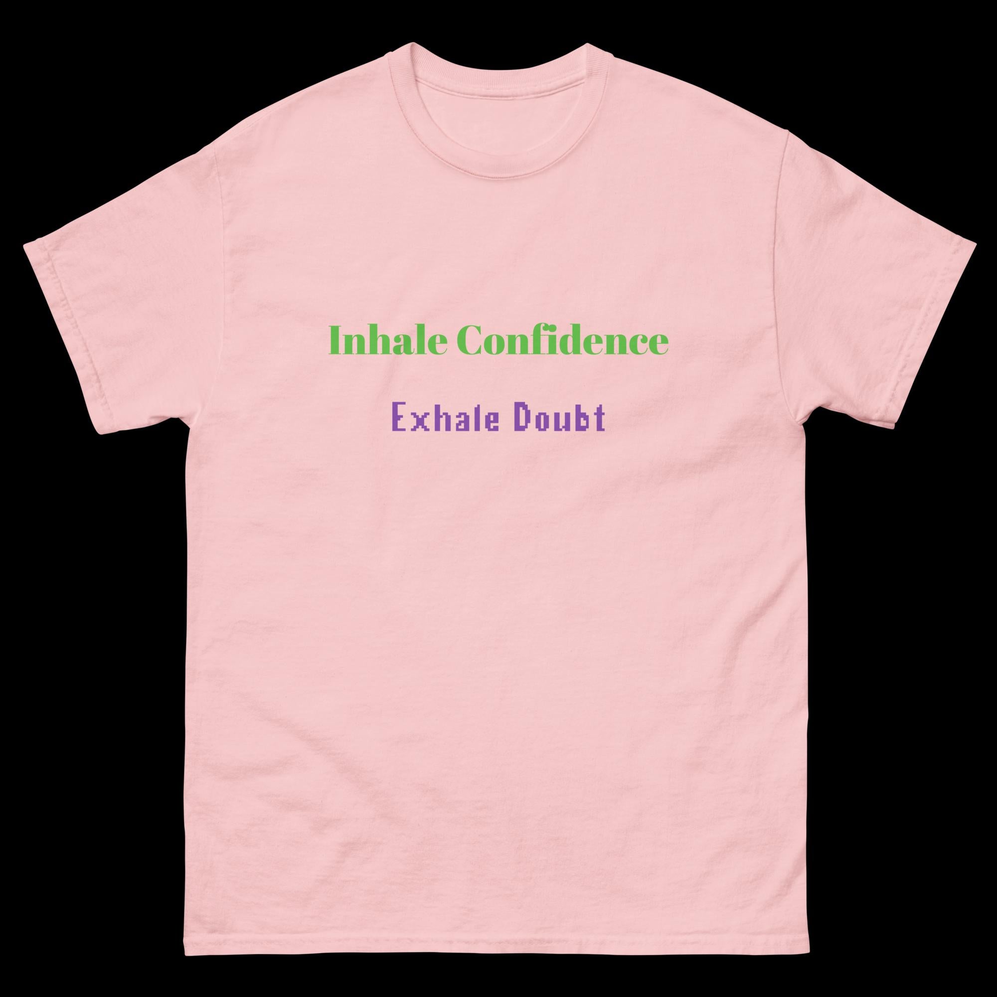 Inhale Confidence Exhale Doubt T-Shirt displayed on a pink unisex classic tee.