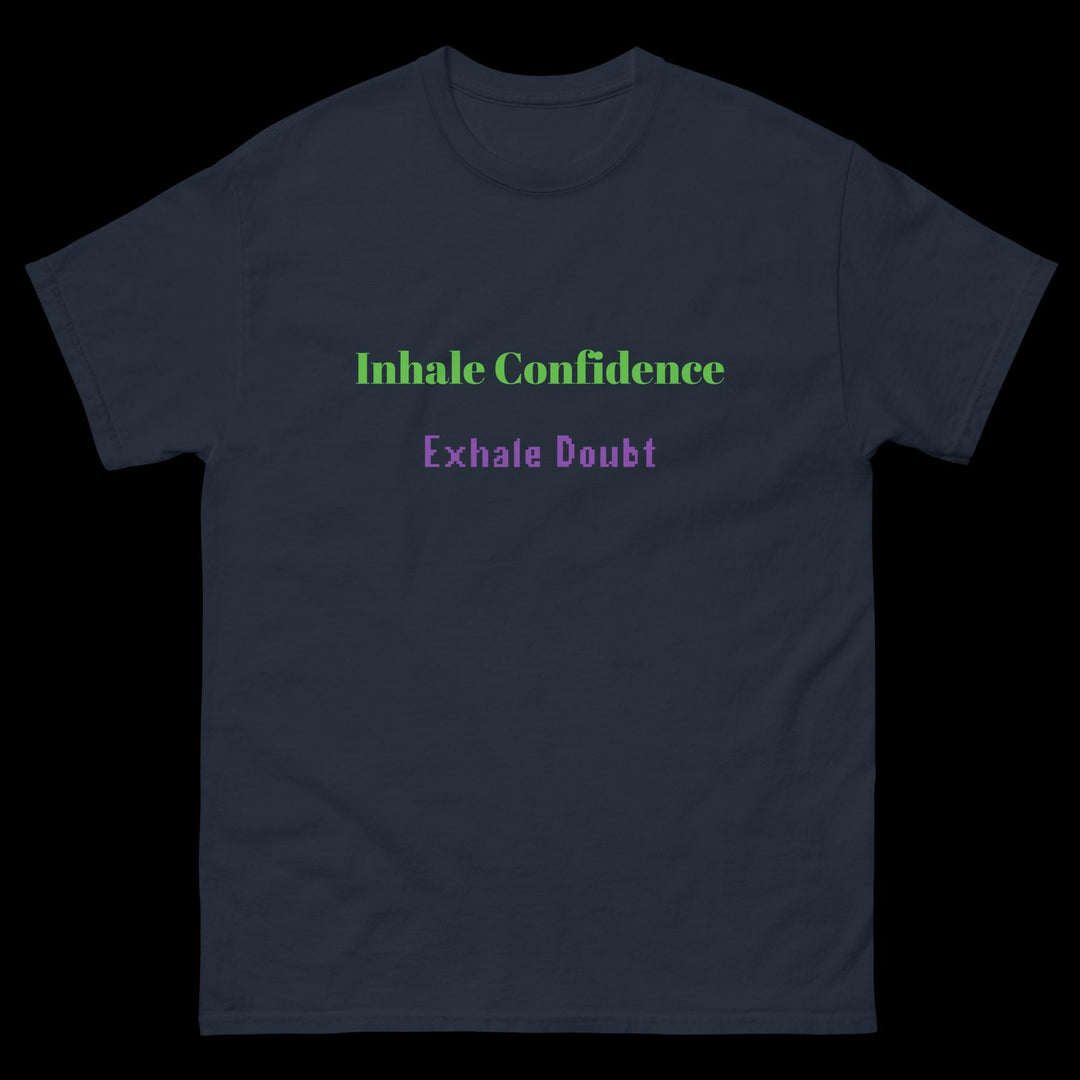 Inhale Confidence Exhale Doubt T-Shirt featuring motivational text on a navy unisex classic tee.