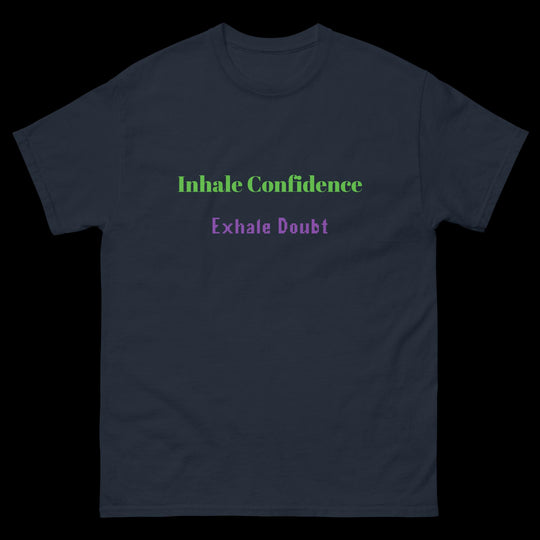 Inhale Confidence Exhale Doubt T-Shirt featuring motivational text on a navy unisex classic tee.